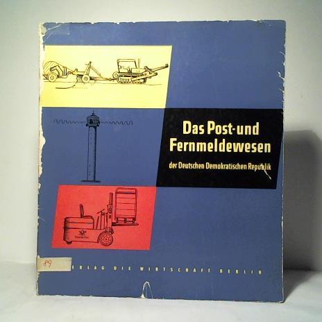 Fechner, A. R./ Hemming, K. H./ Henkler, O. - Das Post- und Fernmeldewesen der Deutschen Demokratioschen Republik