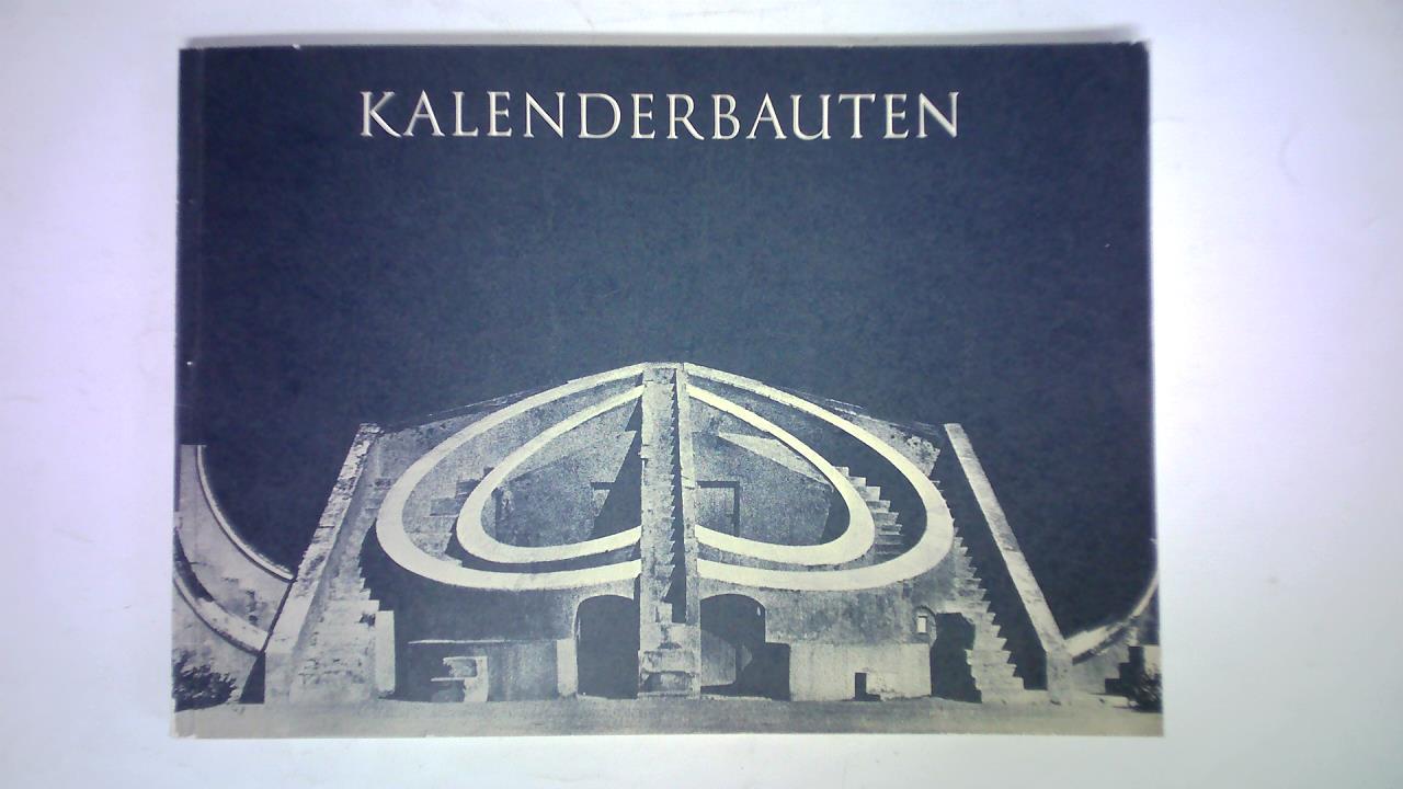 Fischer, Wend (Vorwort) / Kern, Hermann (Einfhrung) - Kalenderbauten. Frhe Astronomische Grogerte aus Indien, Mexico und Peru