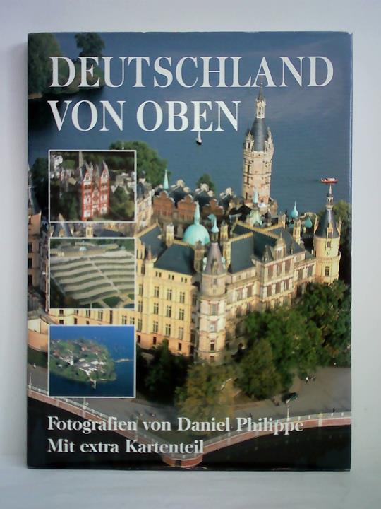Philippe, Daniel (Fotografie) / Harig, Ludwig (Vorwort) / Wessel, Gnther (Texte) - Deutschland von oben = Germany from above = L'Allemagne vue du ciel