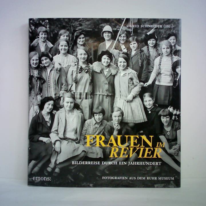 Schneider, Sigrid (Hrsg.) - Frauen im Revier. Bilderreise durch ein Jahrhundert