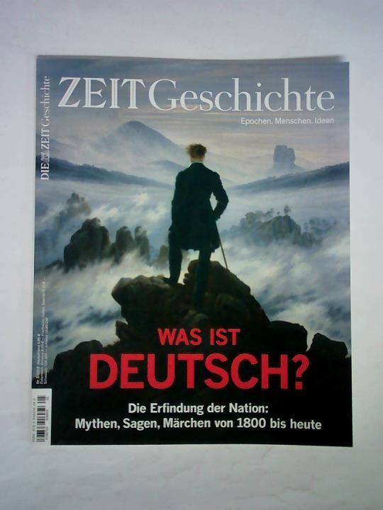 ZEIT Geschichte - Epoche. Menschen. Ideen - Nr. 5/2018: Was ist Deutsch? Die Erfindung der Nation: Mythen, Sagen, Mrchen von 1800 bis heute