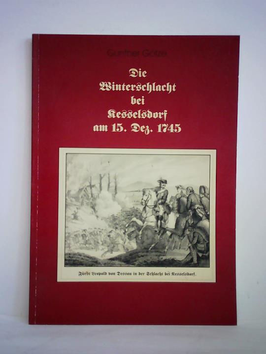 Gtze, Gunther - Die Winterschlacht bei Kesselsdorf am 15. Dezember 1745