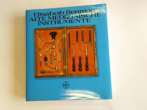 Bennion, Elisabeth - Alte medizinsche Instrumente
