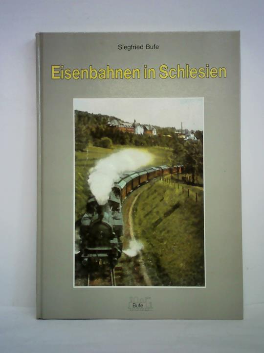Bufe, Siegfried - Eisenbahnen in Schlesien