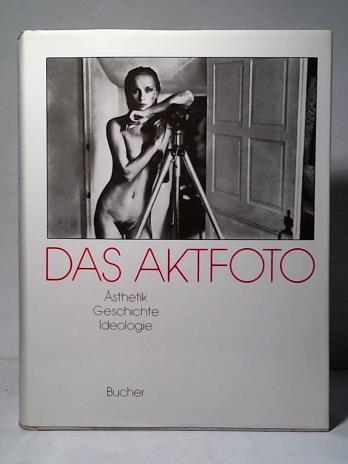 Khler, Michael/ Barche, Gisela (Hrsg.) - Das Aktfoto. Ansichten vom Krper im fotografischen Zeitalter sthetik Geschichte Ideologie
