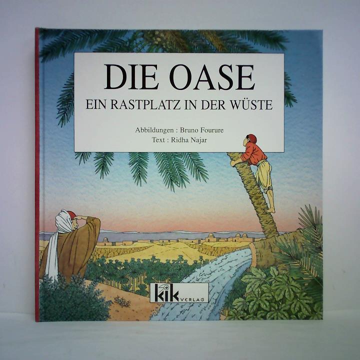 Najar, Ridha (Text) / Fourure, Bruno (Illustrator) - Die Oase. Ein Rastplatz in der Wste