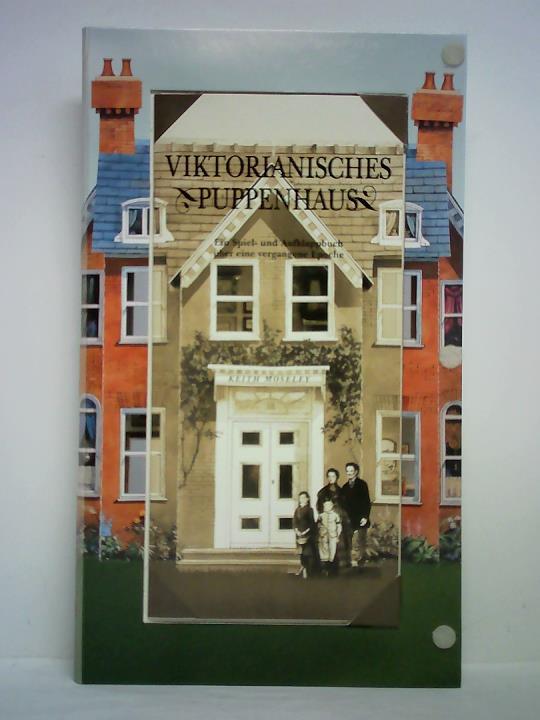 Moseley, Keith (Konzept, Illustration und Papiertechnik) - Viktorianisches Puppenhaus. Ein Spiel- und Aufklappbuch ber eine vergangene Epoche