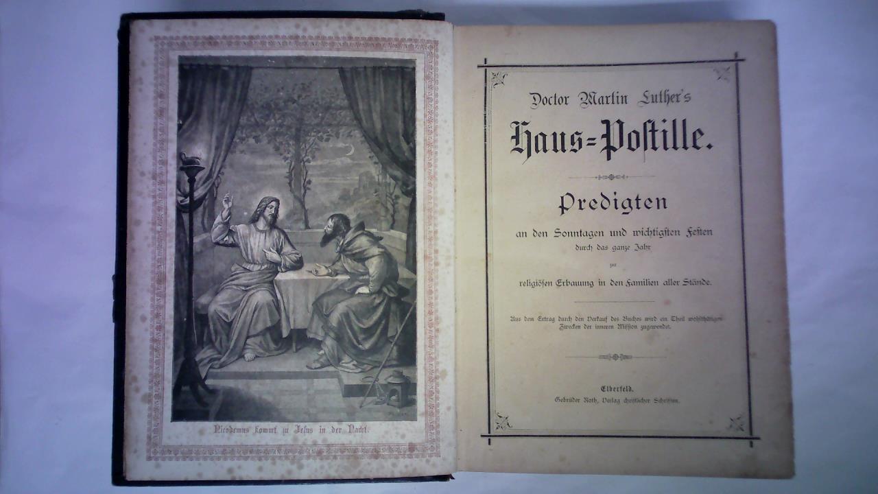 Luther, Martin - Doctor Martin Luther's Haus-Postille. Predigten an den Sonntagen und wichtigsten Festen durch das ganze Jahr zur religisen Erbauung in den Familien aller Stnde