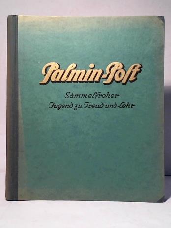 (Palmin-Werke, Schlincke & Co., Hamburg) - Palmin-Post Sammelfroher Jugend zu Freud und Lehr. Leeralbum