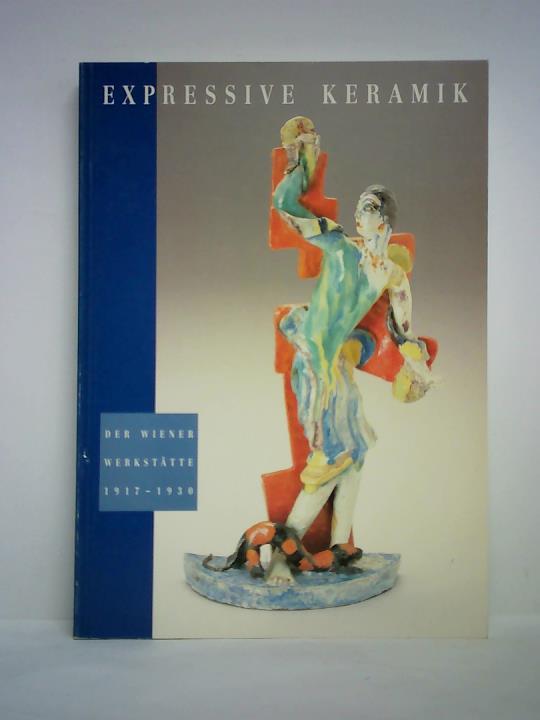 Hamacher, Brbel (Redaktion) - Expressive Keramik der Wiener Werksttten 1917 - 1930