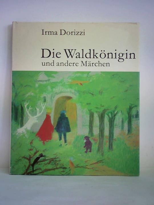 Dorizzi, Irma - Die Waldknigin und andere Mrchen