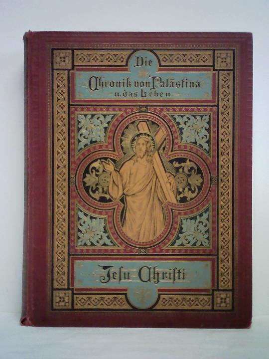 Schuster, L. - Die Chronik von Palstina und das Leben Jesu Christi fr das deutsche Volk