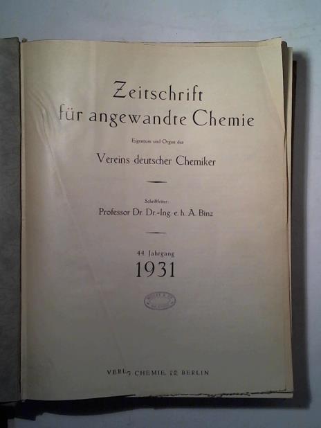 Zeitschrift fr angewandte Chemie - Eigentum und Organ des Vereins deutscher Chemiker - 44. Jahrgang 1931