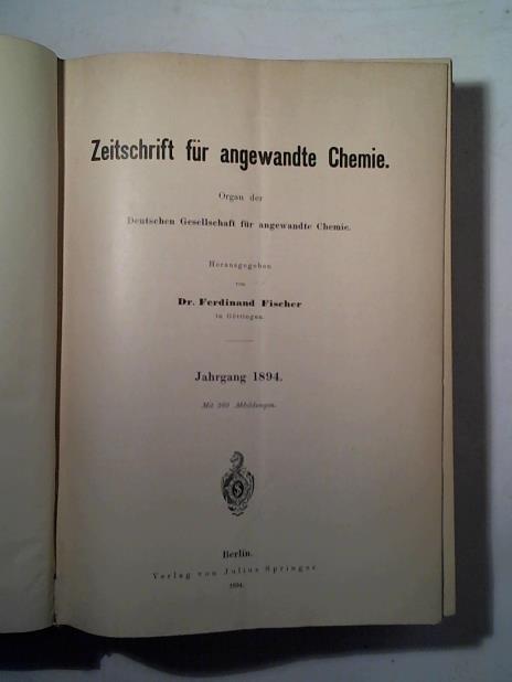 Zeitschrift fr angewandte Chemie - Organ der Deutschen Gesellschaft fr angewandte Chemie - Jahrgang 1894