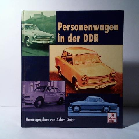 Gaier, Achim (Hrsg.) - Personenwagen in der DDR