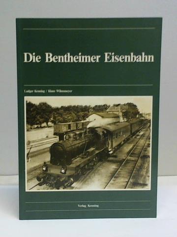 Kenning, Ludger / Wilmsmeyer, Klaus - Die Bentheimer Eisenbahn
