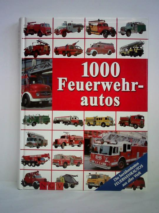 Paulitz, Udo - 1000 Feuerwehrautos. Die berhmtesten Feuerwehrautos aus aller Welt