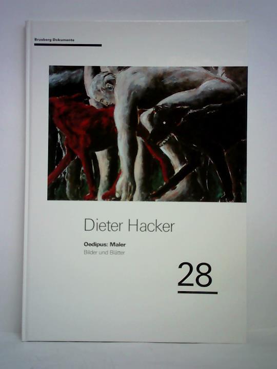 Brusberg, Dieter (Hrsg.) / Iden, Peter (Text) - Dieter Hacker - Oedipus: Maler. Neue Bilder und Bltter