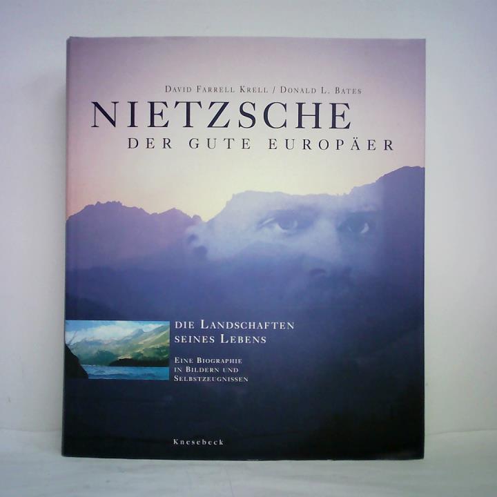 Krell, David Farrell / Bates, Donald L. - Nietzsche - der gute Europer. Die Landschaften seines Lebens. Eine Biographie in Bildern und Selbstzeugnissen