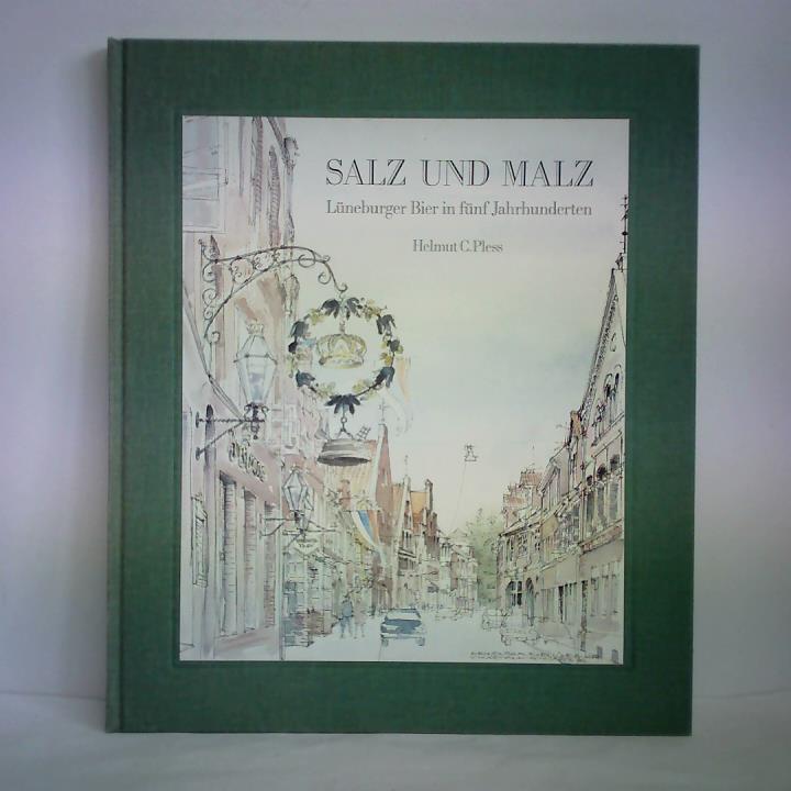 Pless, Helmut C. - Salz und Malz. Lneburger Bier in fnf Jahrhunderten