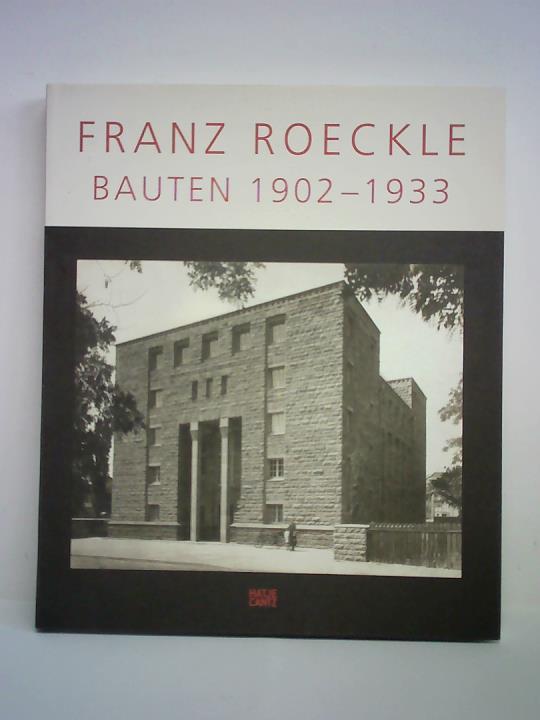 Hilti-Roeckle, Marianne / Roeckle, Hanna / Zimmermann, Peter (Hrsg.) - Franz Roeckle, Bauten 1902 - 1933