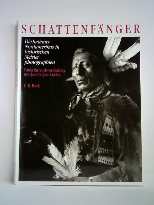 Fleming, Paula Richardson / Luskey, Judith Lynn - Schattenfnger. Die Indianer Nordamerikas in historischen Meisterphotographien