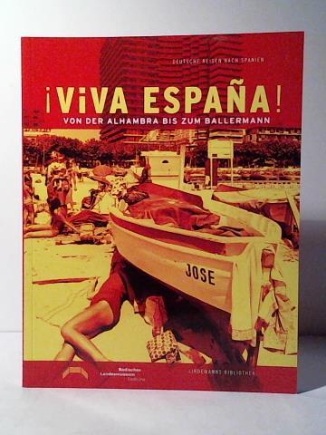 Becker, Anne-Katrin/ Meggle-Freund, Margarete/ Siebenmorgen, Herald (Hrsg.) - Viva Espana: Von der Alhambra bis zum Ballerman. Deutsche Reisen nach Spanien