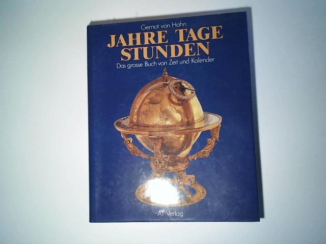 Hahn, Gernot von - Jahre - Tage - Stunden. Das grosse Buch von Zeit und Kalender