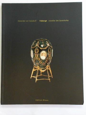 Solodkoff, Alexander (Hrsg.) - Faberge. Juwelier des Zarenhofes