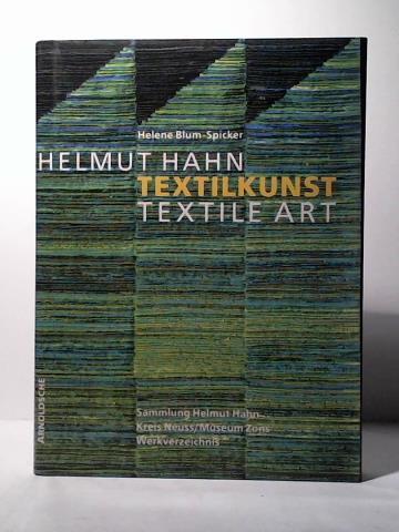 Blum-Spicker, Helene - Helmut Hahn: Textilkunst = Textile art. Sammlung Helmut Hahn, Kreis Neuss I Museum Zons, Werkverzeichnis