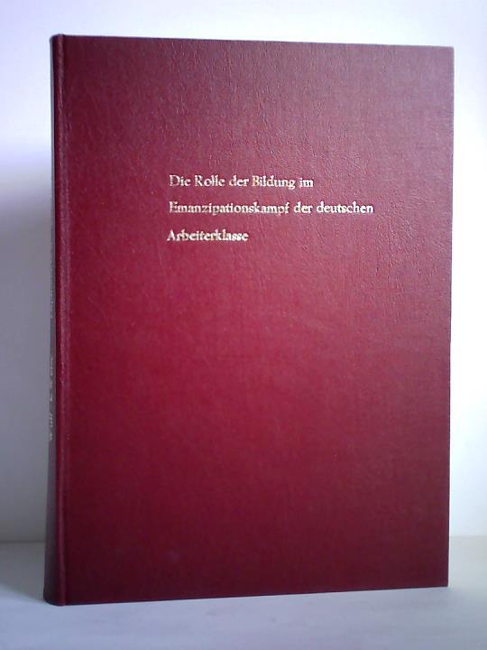 Die Rolle der Bildung im Emanzipationskampf der deutschen Arbeiterklasse - politische Bedeutung der Arbeiterbildung bis 1914