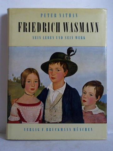 Nathan, Peter - Friedrich Wasmann - Sein Leben und sein Werk. Ein Beitrag zur Geschichte der Malerei des Neunzehnten Jahrhunderts