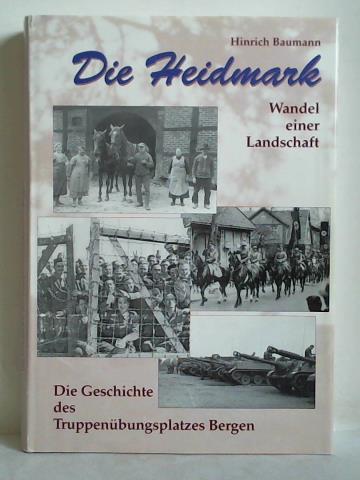 Die Heidmark - Wandel einer Landschaft. Die Geschichte des Truppenübungsplatzes Bergen