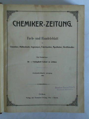 Vietinghoff-Scheel, Dr. v. (Chef-Redakteur) - Chemiker-Zeitung. Fach- und Handelsblatt fr Chemiker, Httenleute, Ingenieure, Fabrikanten, Apotheker, Grohndler - 32. Jahrgang 1908, Nr. 1 bis 105 zusammen in einem Band