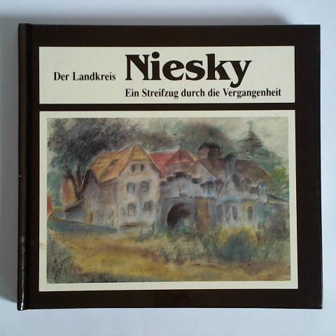 Biele, Hartmut (Vorwort) - Der Landkreis Niesky. Ein Streifzug durch die Vergangenheit