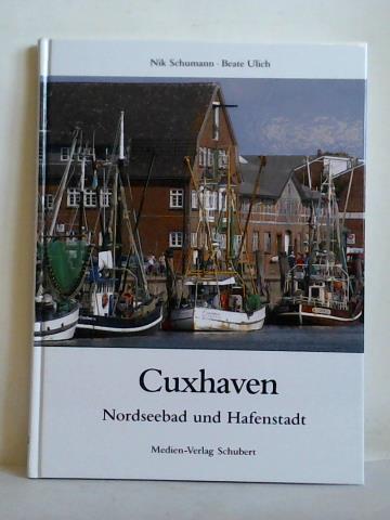 Schumann, Nik (Text) / Ulich, Beate (Fotografien) - Cuxhaven - Nordseebad und Hafenstadt