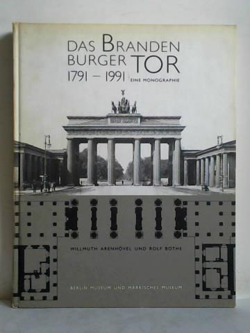 Arenhvel, Willmuth / Bothe, Rolf (Hrsg.) - Das Brandenburger Tor 1791 - 1991. Eine Monographie