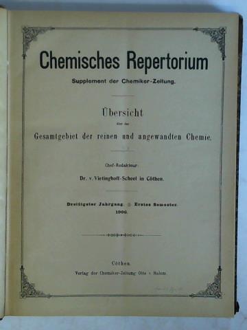 Vietinghoff-Scheel, Dr. v. (Chef-Redakteur) - Chemisches Repertorium - Supplement der Chemiker-Zeitung. bersicht ber das Gesamtgebiet der reinen und angewandten Chemie - 30. Jahrgang 1906, Erstes Semester, Nr. 1 bis 57 zusammen in einem Band
