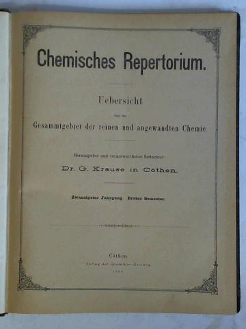 Krause, G. (Hrsg.) - Chemisches Repertorium. Uebersicht ber das Gesammtgebiet der reinen und angewandten Chemie - 20. Jahrgang 1896, Erstes Semester, Nr. 1 bis 33 zusammen in einem Band