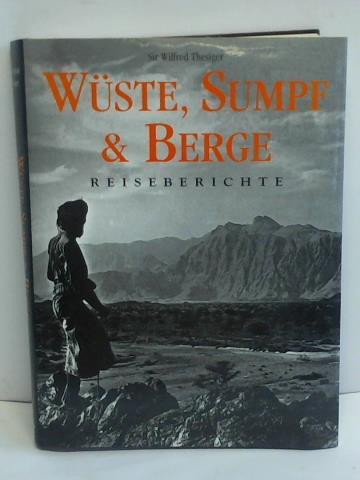 Thesiger, Wilfred - Wste, Sumpf & Berge. Reiseberichte