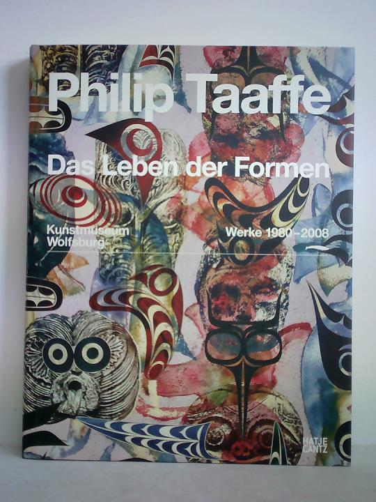 Kunstmuseum Wolfsburg (Hrsg.) - Philip Taaffe - Das Leben der Formen. Werke 1980 - 2008