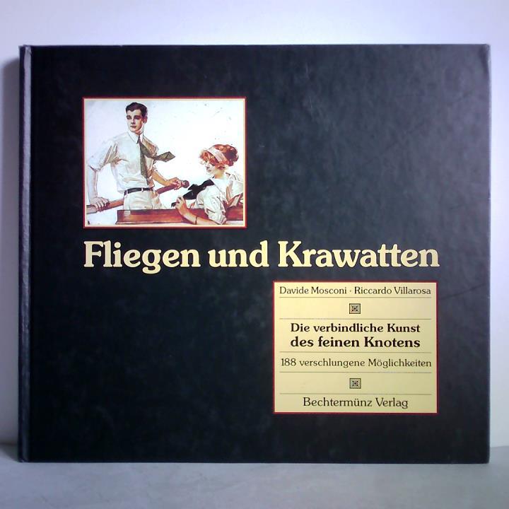 Mosconi, Davide / Villarosa, Riccardo - Fliegen und Krawatten. Die verbindliche Kunst des feinen Knotens - 188 verschlungene Mglichkeiten