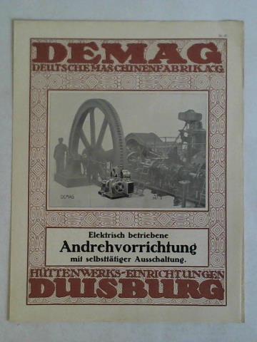 (DEMAG - Deutsche Maschinenfabrik A.-G., Duisburg) - DEMAG-Prospekt Nr. 47: Elektrisch betriebene Andrehvorrichtung mit selbstttiger Ausschaltung. Httenwerks-Einrichtungen