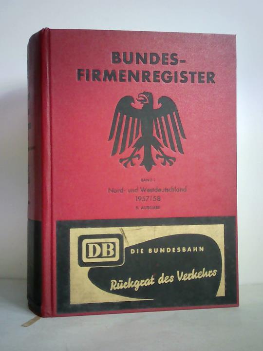 Bundesfirmenregister 1957/58 - Band I: Nord- und Westdeutschland. Mit den Lndern: Bremen, Hamburg, Niedersachsen, Nordrhein-Westfalen, Schleswig-Holstein