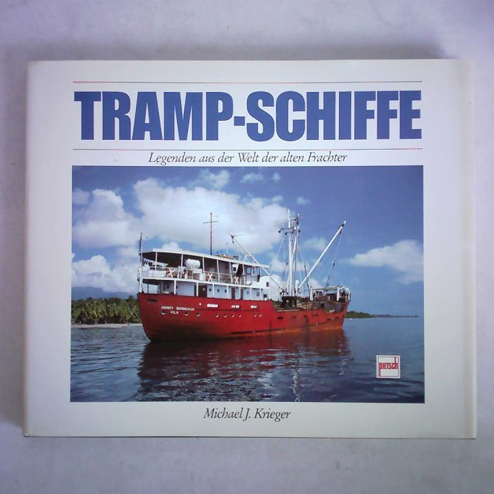 Krieger, Michael J. / Howard, Judy (Photos) - Tramp-Schiffe. Legenden aus der Welt der alten Frachter