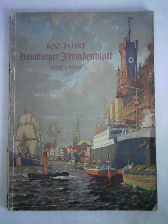 Hamburger Fremdenblatt - 100 Jahre Hamburger Fremdenblatt 1828 - 1928