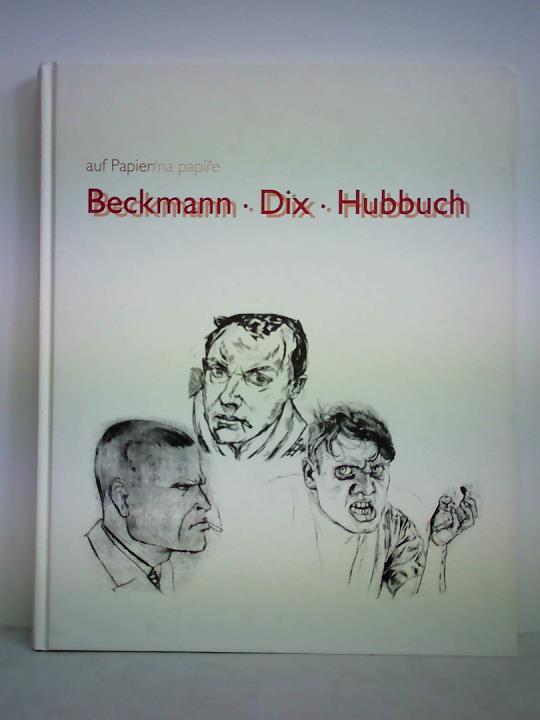 Blbaum, Dirk / Romankiewitz, Bernd / Vykoukal, Jiri / Assel, Marina von (Redaktion) - Auf Papier/na papire: Beckmann - Dix - Hubbuch