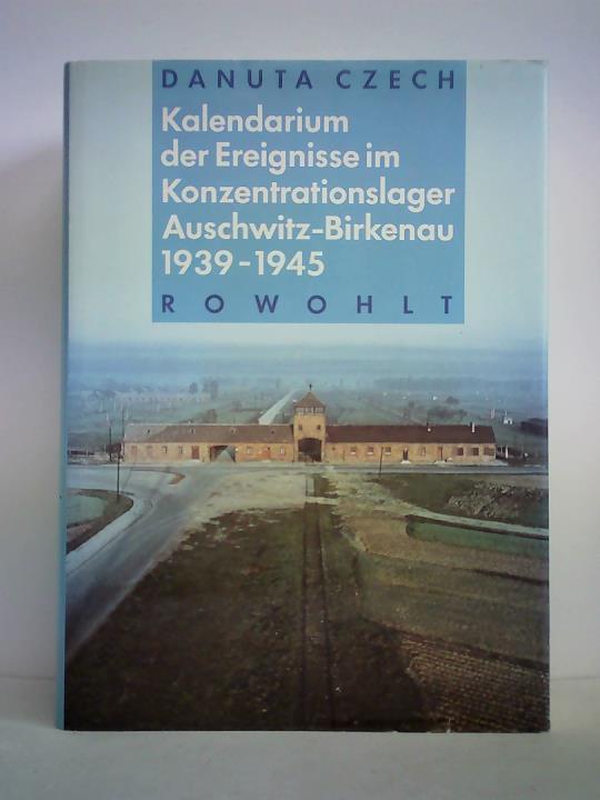 Czech, Danuta - Kalendarium der Ereignisse im Konzentrationslager Auschwitz-Birkenau 1939 - 1945