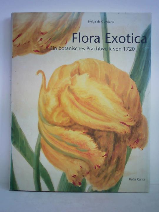 Cuveland, Helga de (Text) / Buttlar, Adrian von / Plessen, Marie-Louise von (Hrsg.) - Flora Exotica. Ein botanisches Prachtwerk von 1720