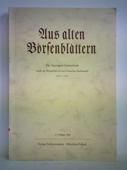 Saur, Klaus Gerhard (Hrsg.) - Aus alten Boersenblaettern. Ein Anzeigen-Querschnitt durch das Brsenblatt fr den Deutschen Buchhandel 1834 - 1945